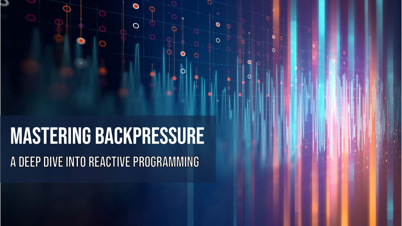 Mastering Backpressure in Reactive Programming